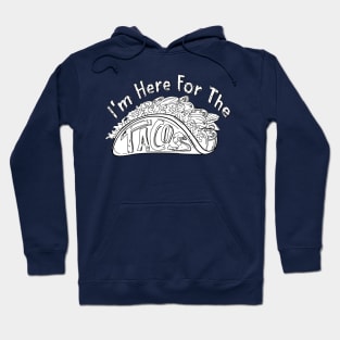 I'm Here For The Tacos Hoodie